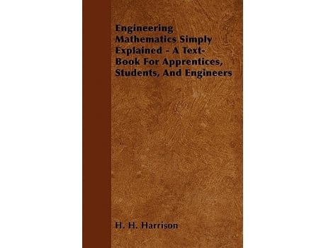 Livro Engineering Mathematics Simply Explained A TextBook For Apprentices Students And Engineers de H H Harrison (Inglês)