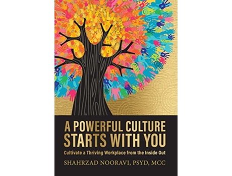 Livro A Powerful Culture Starts with You Cultivate a Thriving Workplace from the Inside Out de Shahrzad Nooravi (Inglês - Capa Dura)
