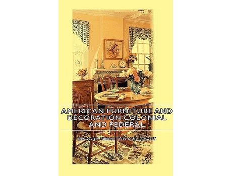 Livro American Furniture and Decoration Colonial and Federal de Edward Stratton Holloway (Inglês)
