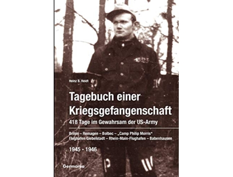 Livro Tagebuch einer Kriegsgefangenschaft 418 Tage im Gewahrsam der USArmy 19451946 German Edition de Heinz B Heidt (Alemão)