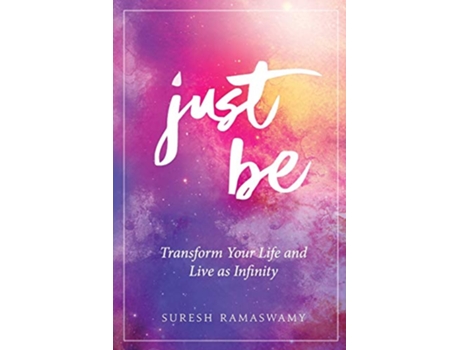 Livro Just Be Transform Your Life and Live as Infinity de Suresh Ramaswamy (Inglês)