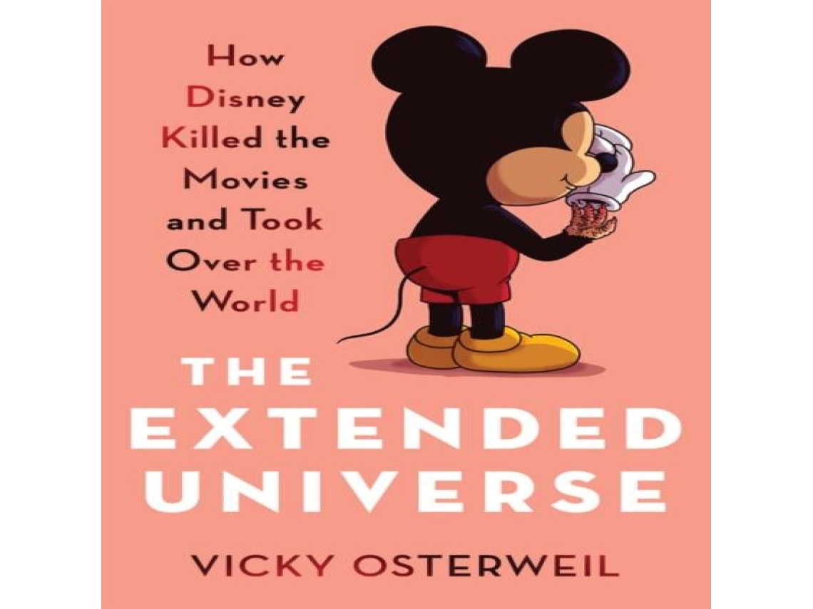 Livro The Extended Universe How Disney Killed the Movies and Took Over the World de Vicky Osterweil (Inglês)