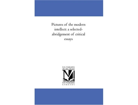 Livro Pictures of the modern intellect a selectedabridgement of critical essays de Thomas Carlyle (Inglês)