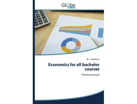 Livro Economics for all bachelor courses Training manual de Sh I Xabibova (Inglês)