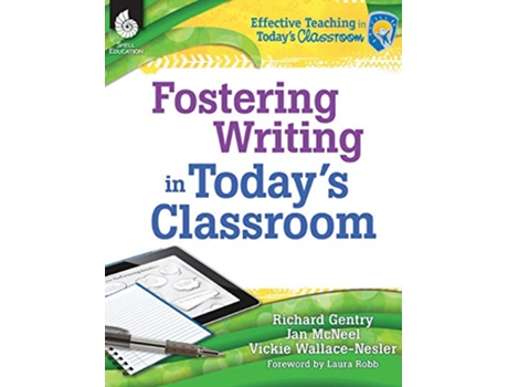 Livro Fostering Writing in Todays Classroom Effective Teaching in Todays Classroom de Richard Gentry, Vickie Wallace-Nesler et al. (Inglês)