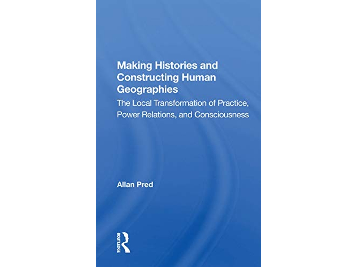 Livro Making Histories And Constructing Human Geographies de Allan Pred (Inglês)