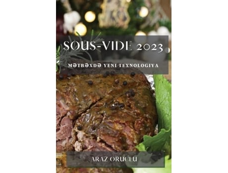 Livro Sous-Vide 2023 M?tb?xd? Yeni Texnologiya de Araz Oruclu (Inglês)