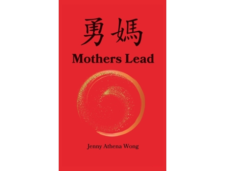 Livro MOTHERS LEAD A Memoir A Modern Woman A Mission de Jenny Athena Wong (Inglês)