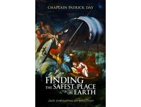 Livro FINDING THE SAFEST PLACE ON EARTH Jack overcomes an addiction de Chaplain Patrick Day (Inglês)