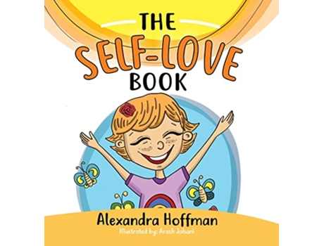 Livro The SelfLove Book A kids book about loving yourself accepting who you are and celebrating what makes you special de Alexandra Hoffman (Inglês)