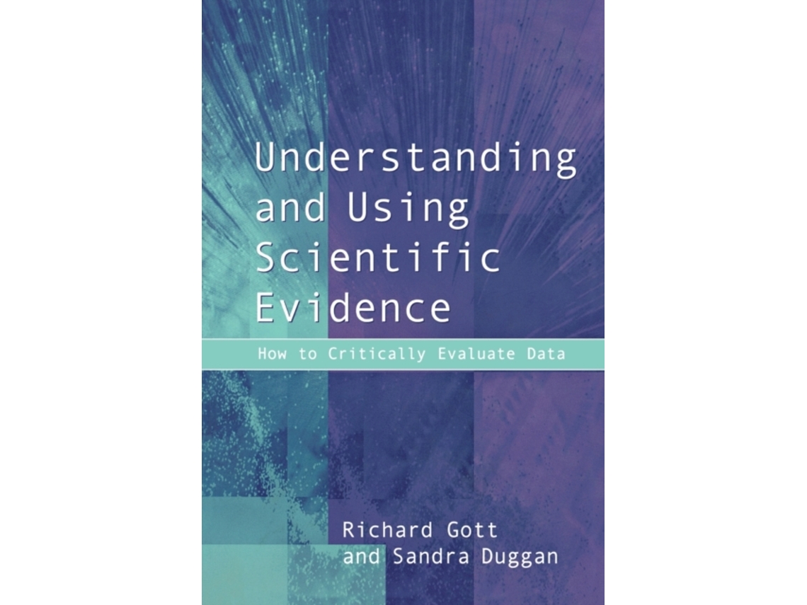 Livro Understanding and Using Scientific Evidence How to Critically Evaluate Data de Richard Gott e Sandra Duggan (Inglês)