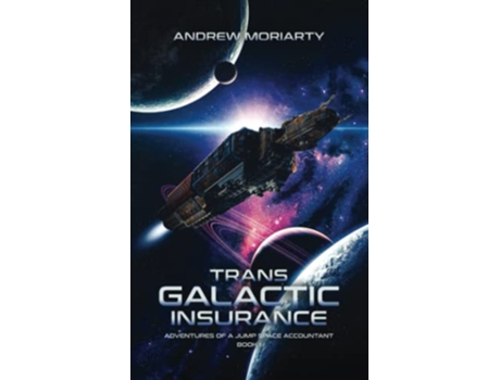 Livro Trans Galactic Insurance Adventures of a Jump Space Accountant Book 1 de Andrew Moriarty (Inglês)