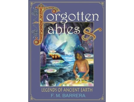 Livro Forgotten Fables And Legends Of Ancient Earth De Barrera, F Et Al. (inglês)