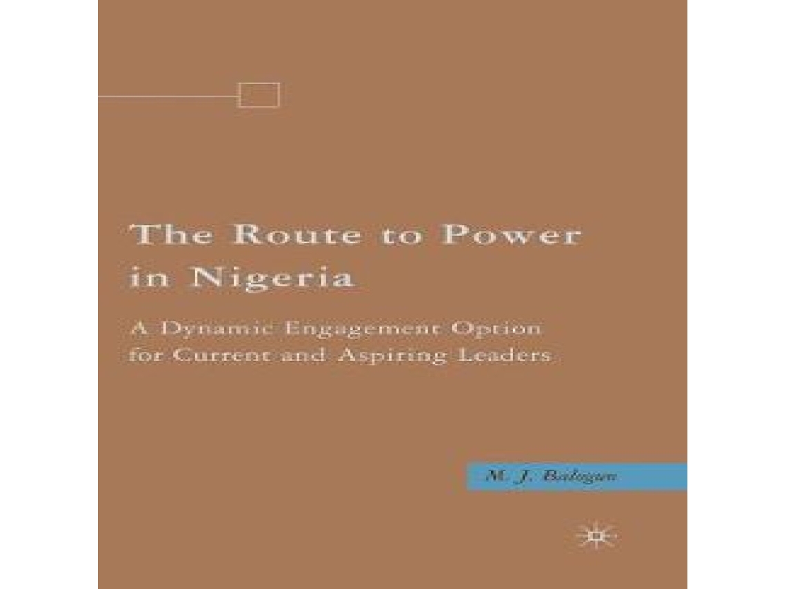 Livro The Route to Power in Nigeria A Dynamic Engagement Option for Current and Aspiring Leaders de M Balogun (Inglês)