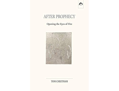 Livro After Prophecy Opening the Eyes of Fire de Tom Cheetham (Inglês)