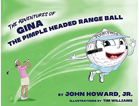 Livro The Adventures of Gina The Pimple Headed Range Ball de John Howard Jr PhD (Inglês)