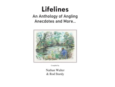 Livro Lifelines An Anthology Of Angling Anecdotes And More... De Paul Whitehouse (inglês - Capa Dura)