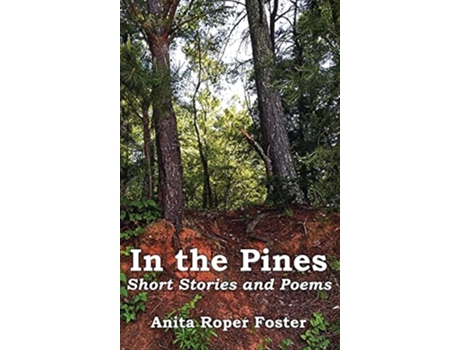 Livro In the Pines Short Stories and Poetry de Anita Roper Foster (Inglês - Capa Dura)