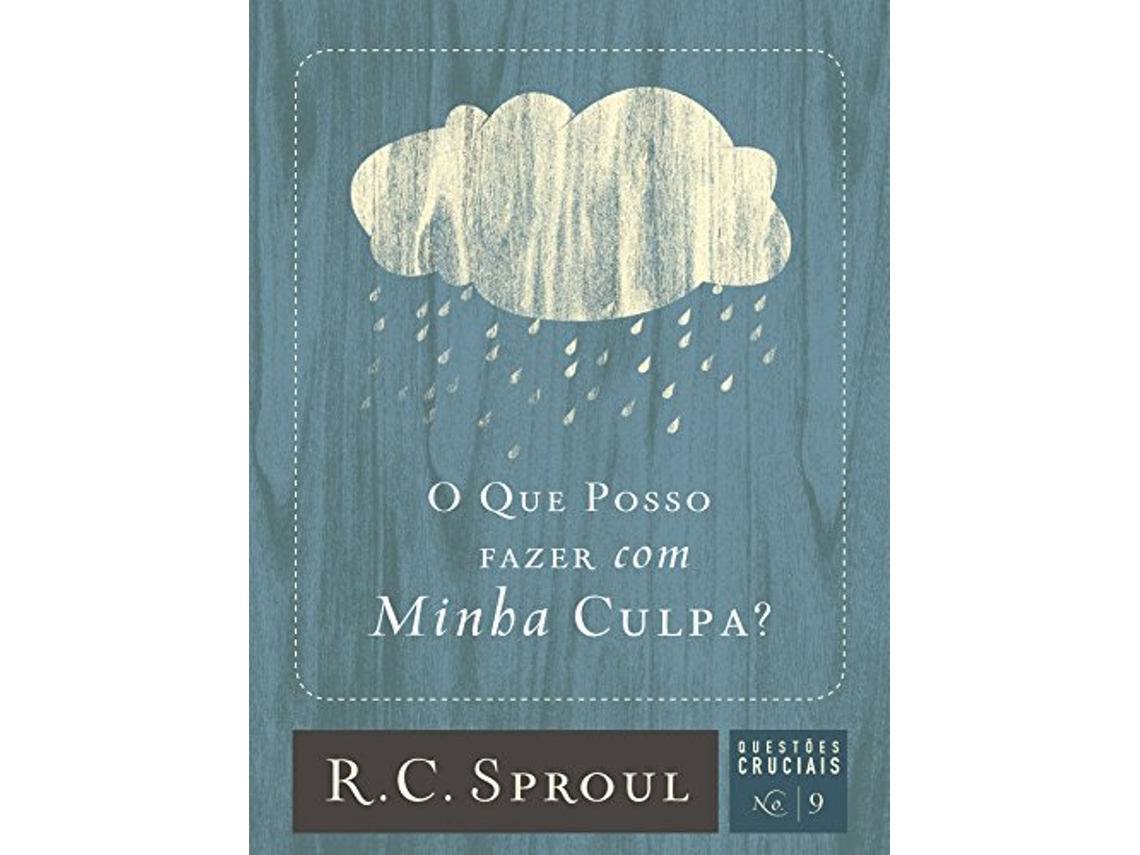 Livro O que posso fazer com minha culpa Questões Cruciais Livro 9 Portuguese Edition de R C Sproul (Português do Brasil)