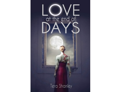 Livro Love At The End Of Days De Tera Shanley (inglês)
