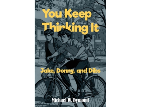 Livro You Keep Thinking It Jake, Donny, and Dibs de Michael W Dymond (Inglês)