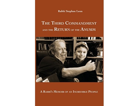 Livro The Third Commandment and the Return of the Anusim A Rabbis Memoir of an Incredible People de Stephen Leon (Inglês)