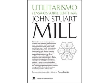 Utilitarismo seguido de Três Ensaios Sobre Bentham