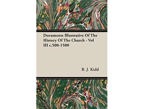 Livro Documents Illustrative Of The History Of The Church Vol III c5001500 de B J Kidd (Inglês)