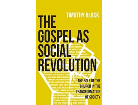 Livro The Gospel As Social Revolution The Role Of The Church In The Transformation Of Society De Timothy Black (inglês - Capa Dura)