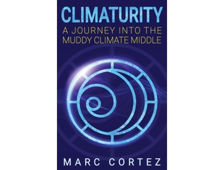 Livro Climaturity A Journey Into The Muddy Climate Middle De Marc Cortez (inglês)