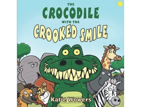 Livro The Crocodile With The Crooked Smile De Katie Wowers (inglês)