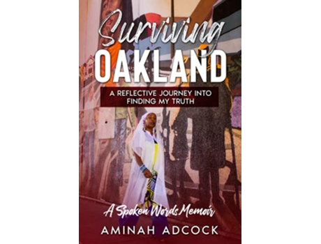 Livro Surviving Oakland A Reflective Journey Into Finding My Truth de Aminah Adcock (Inglês)