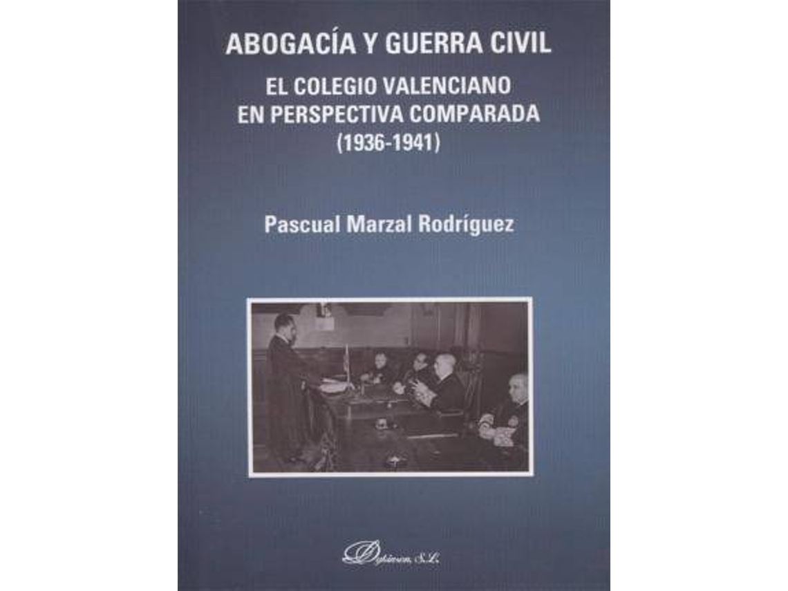 Livro Abogacía Y Guerra Civil El Colegio Valenciano En Perspectiva Comparada, 1936-1941 de Pascual Marzal Rodríguez (Espanhol)