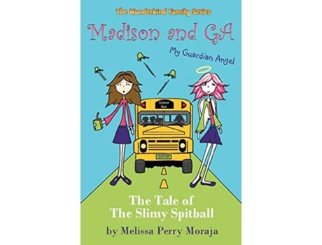 Livro Madison and Ga My Guardian Angel The Tale of the Slimy Spitball de Melissa Perry Moraja (Inglês)