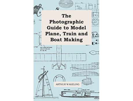 Livro The Photographic Guide to Model Plane Train and Boat Making de Arthur Wakeling (Inglês)