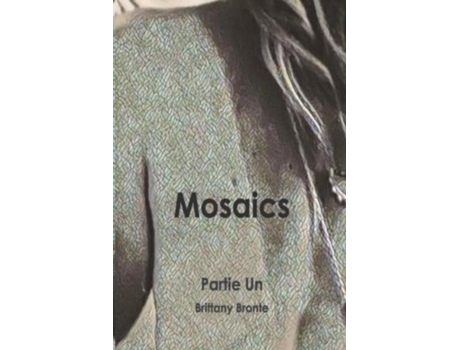 Livro Mosaics Premiere Partie de Brittany Bronte (Inglês)