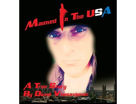 Livro Maimed in The USA: A True Story de David Vlaisavljevic (Inglês)