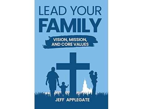 Livro Lead Your Family De Jeff Applegate (inglês - Capa Dura)