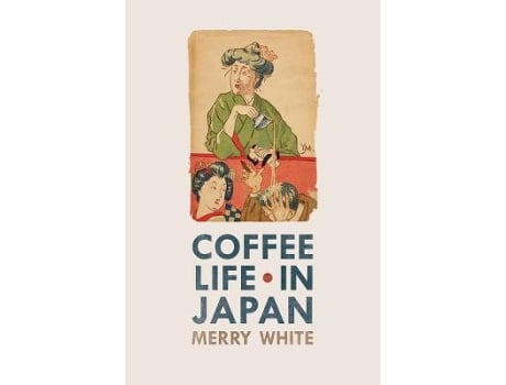 Livro coffee life in japan de merry white (inglês)