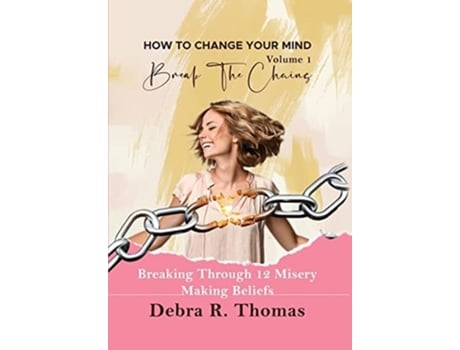 Livro How To Change Your Mind Volume 1 De Debra R Thomas (inglês - Capa Dura)