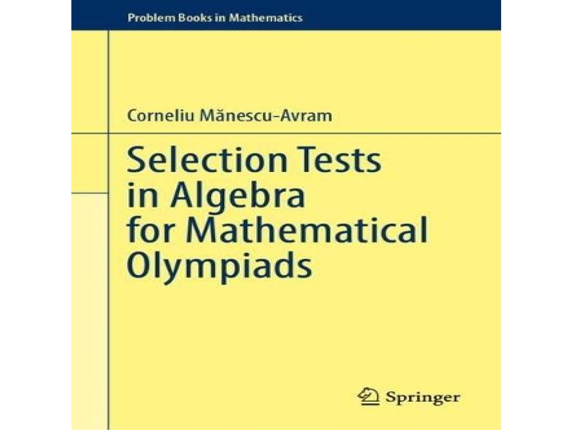 Livro Selection Tests in Algebra for Mathematical Olympiads de Corneliu Mănescu-Avram (Inglês)