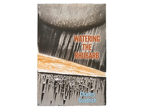 Livro Watering the Rhubarb de Charles Goodrich (Inglês)