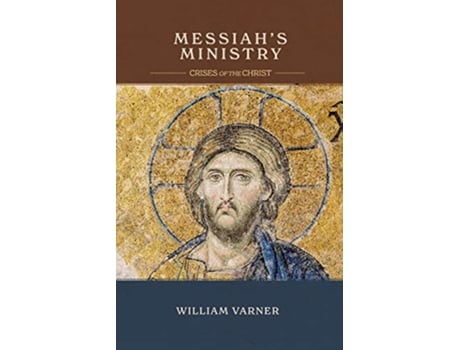 Livro Messiahs Ministry Crises of the Christ de William Varner (Inglês)