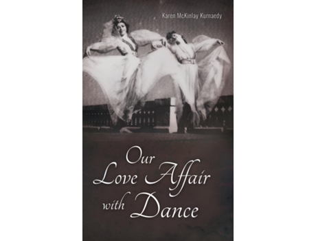 Livro Our Love Affair With Dance De Kurnaedy, Karen Et Al. (inglês)