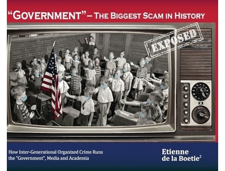 Livro quotGovernmentquot - The Biggest Scam in History... Exposed! de Boetie2 (Inglês - Capa Dura)