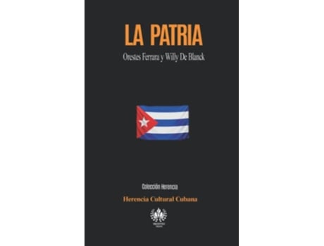 Livro La Patria Orestes Ferrara y Willy De Blanck Spanish Edition de Herencia Cultural Cubana (Espanhol)