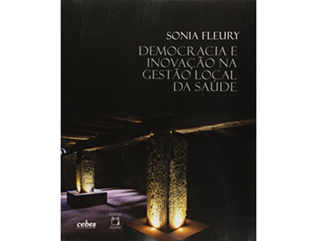 Livro Democracia e Inovacao na Gestao Local da Saude de Sonia Fleury Teixeira (Português do Brasil)