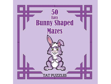Livro 50 Easy Bunny Shaped Mazes De Tat Puzzles (inglês)