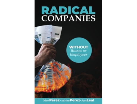 Livro Radical Companies Organized For Success Without Bosses Or Employees De Matt Perez, Adrian Perez Et Al. (inglês)
