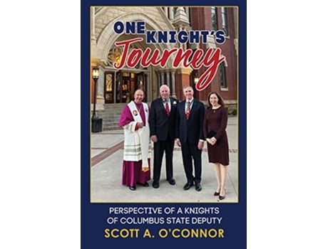 Livro One Knights Journey Perspective of a Knights of Columbus State Deputy de Scott A OConnor (Inglês)